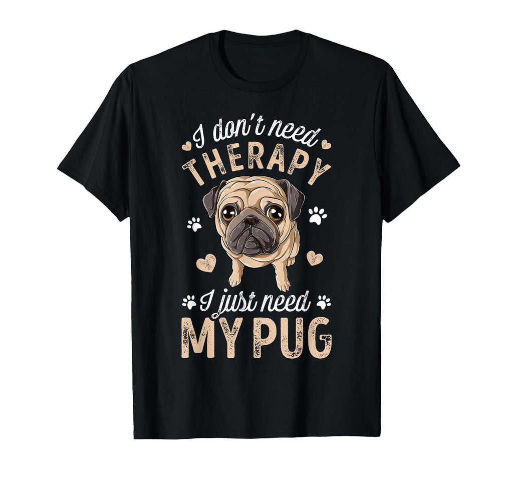 I Dont Need Therapy I Just Need My T-Shirt - Custom Art Print Men Women - T-Shirt, Sweatshirt, Hoodie
