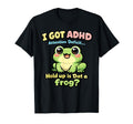 I Got Adhd Attention Deficit Hold Up Is T-Shirt - Minimalist Print Unisex - T-Shirt, Sweatshirt, Hoodie