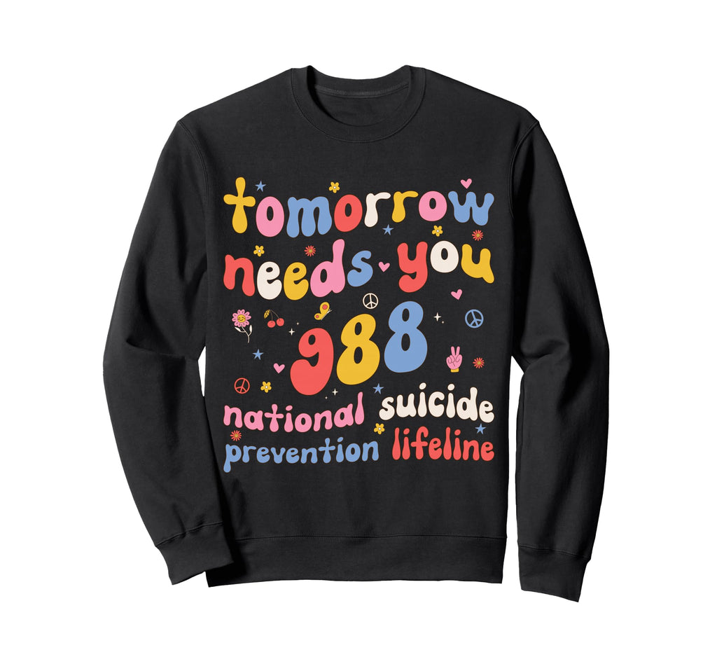 Tomorrow Needs You 988 Sweatshirt - Casual Everyday Wear for Adults - T-Shirt, Sweatshirt, Hoodie