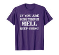 If You Are Going Through Hell Keep Going T-Shirt - Custom Art Print Unisex - T-Shirt, Sweatshirt, Hoodie