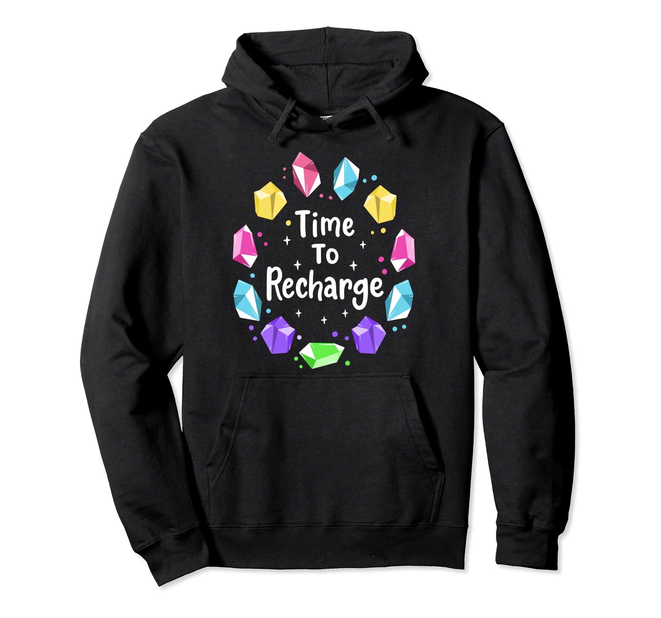 Time To Recharge Chakra Healing Crystals Hoodie - Graphic Print for Adults - T-Shirt, Sweatshirt, Hoodie