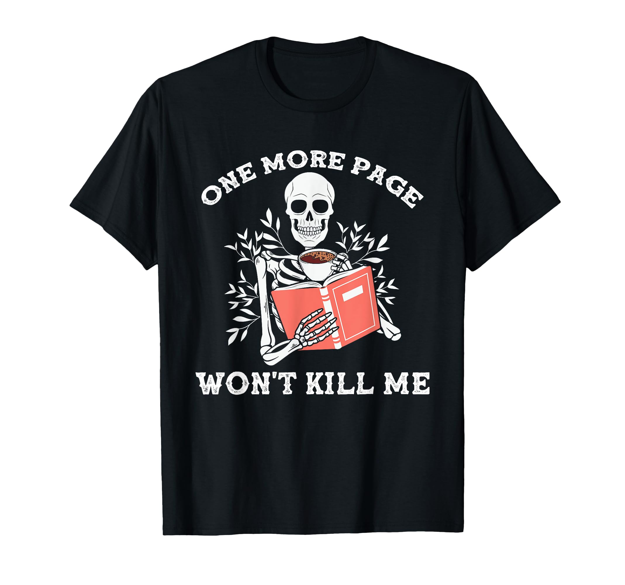 One More Page Wont Kill Me Funny Reading T-Shirt - Trendy Graphic Unisex - T-Shirt, Sweatshirt, Hoodie