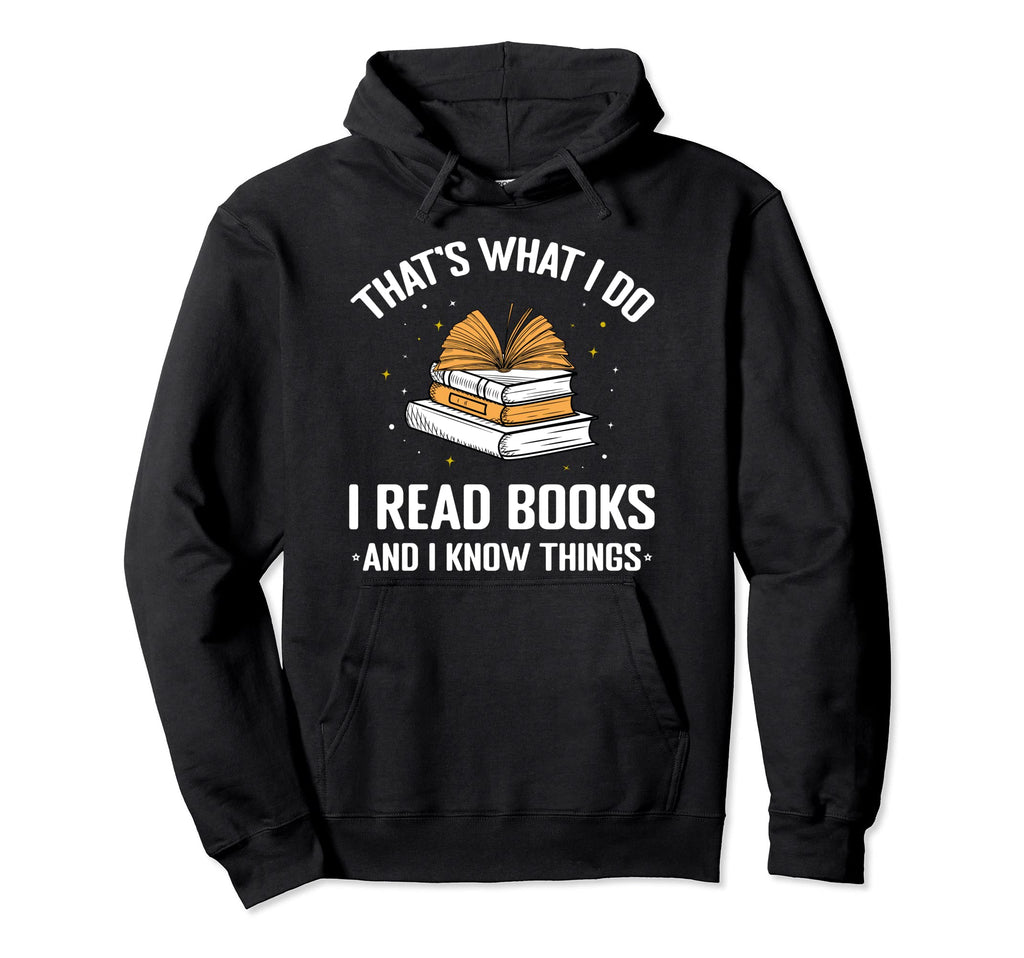 Thats What I Do I Read Books And I Hoodie - Aesthetic Graphic Men Women - T-Shirt, Sweatshirt, Hoodie