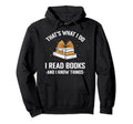 Thats What I Do I Read Books And I Hoodie - Aesthetic Graphic Men Women - T-Shirt, Sweatshirt, Hoodie