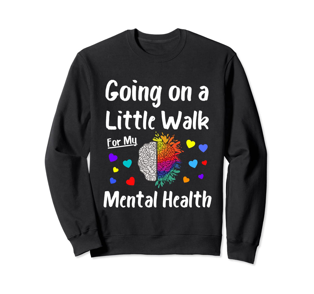 Going Walk My Mental Health Sweatshirt - Aesthetic Graphic for Adults - T-Shirt, Sweatshirt, Hoodie