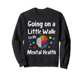 Going Walk My Mental Health Sweatshirt - Aesthetic Graphic for Adults - T-Shirt, Sweatshirt, Hoodie