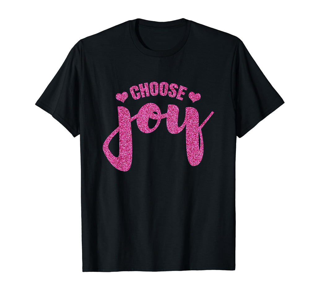 Choose Joy Motivational Happiness T-Shirt - Graphic Print Men Women - T-Shirt, Sweatshirt, Hoodie