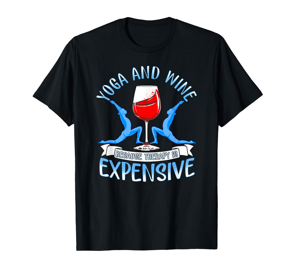 Yoga And Wine Because Therapy Is T-Shirt - Streetwear Style for Adults - T-Shirt, Sweatshirt, Hoodie