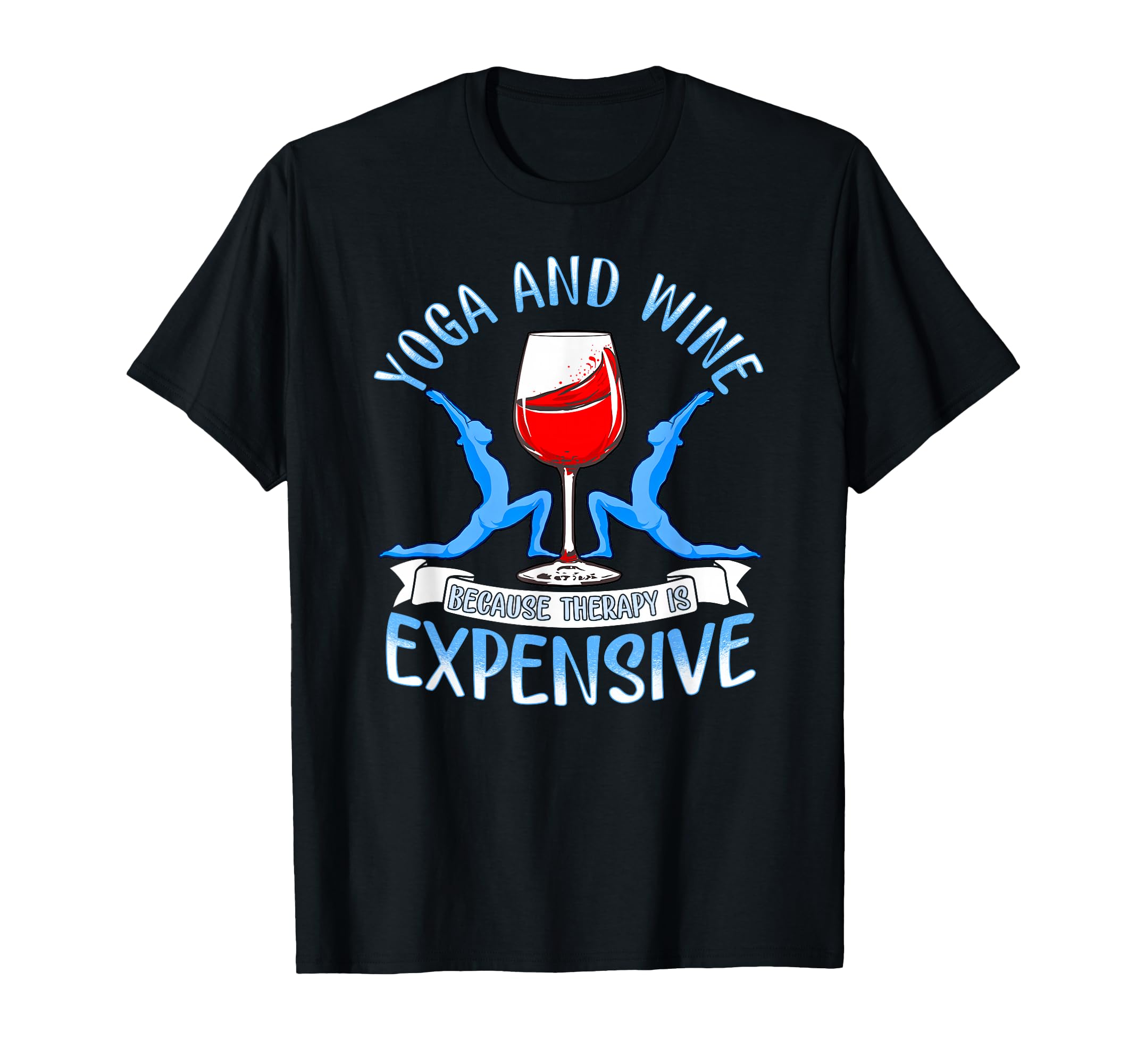 Yoga And Wine Because Therapy Is T-Shirt - Streetwear Style for Adults - T-Shirt, Sweatshirt, Hoodie