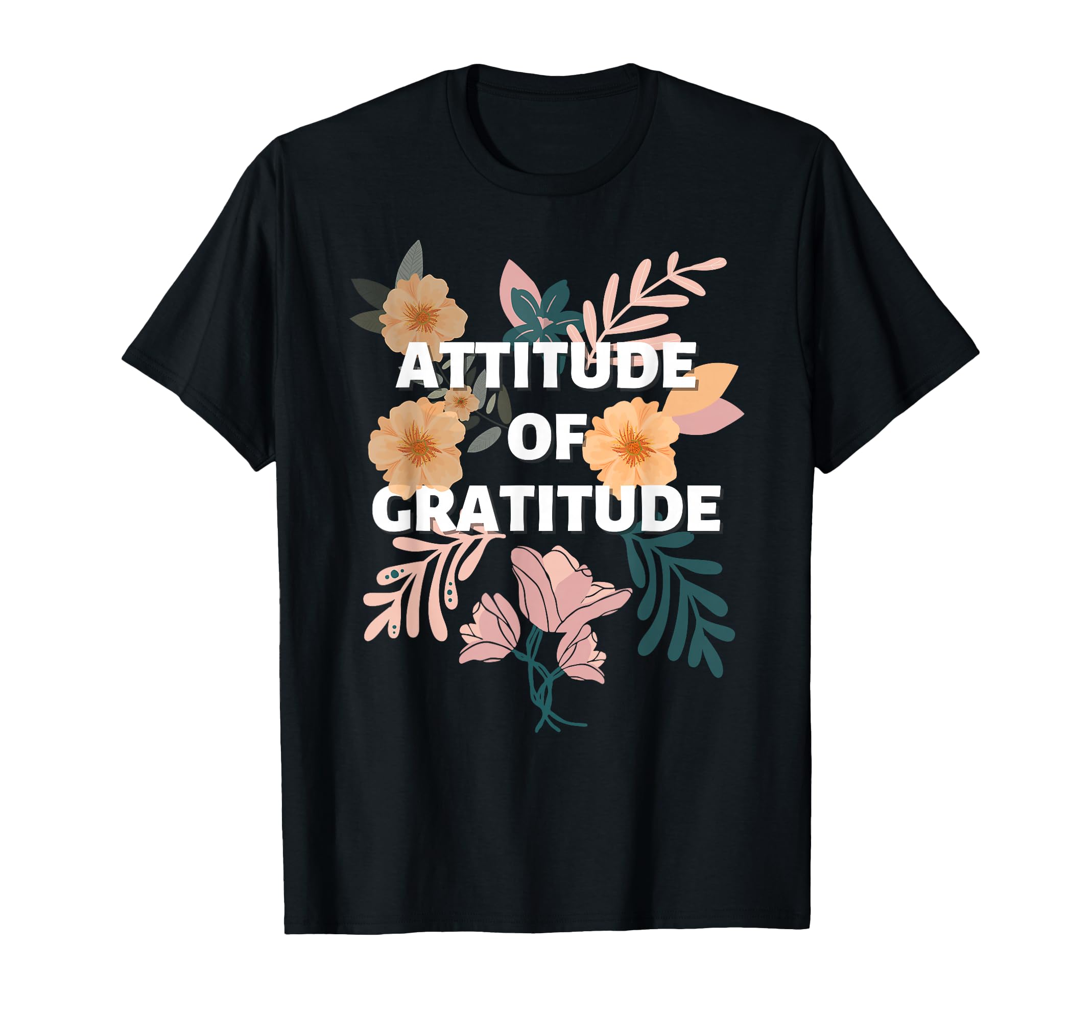 Attitude Gratitude Boho Flowers Thankful T-Shirt - Graphic Print Unisex - T-Shirt, Sweatshirt, Hoodie