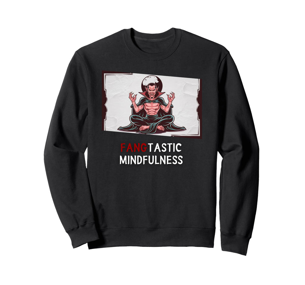 Fangtastic Mindfulness Funny Sweatshirt - Fun Novelty Design Unisex - T-Shirt, Sweatshirt, Hoodie