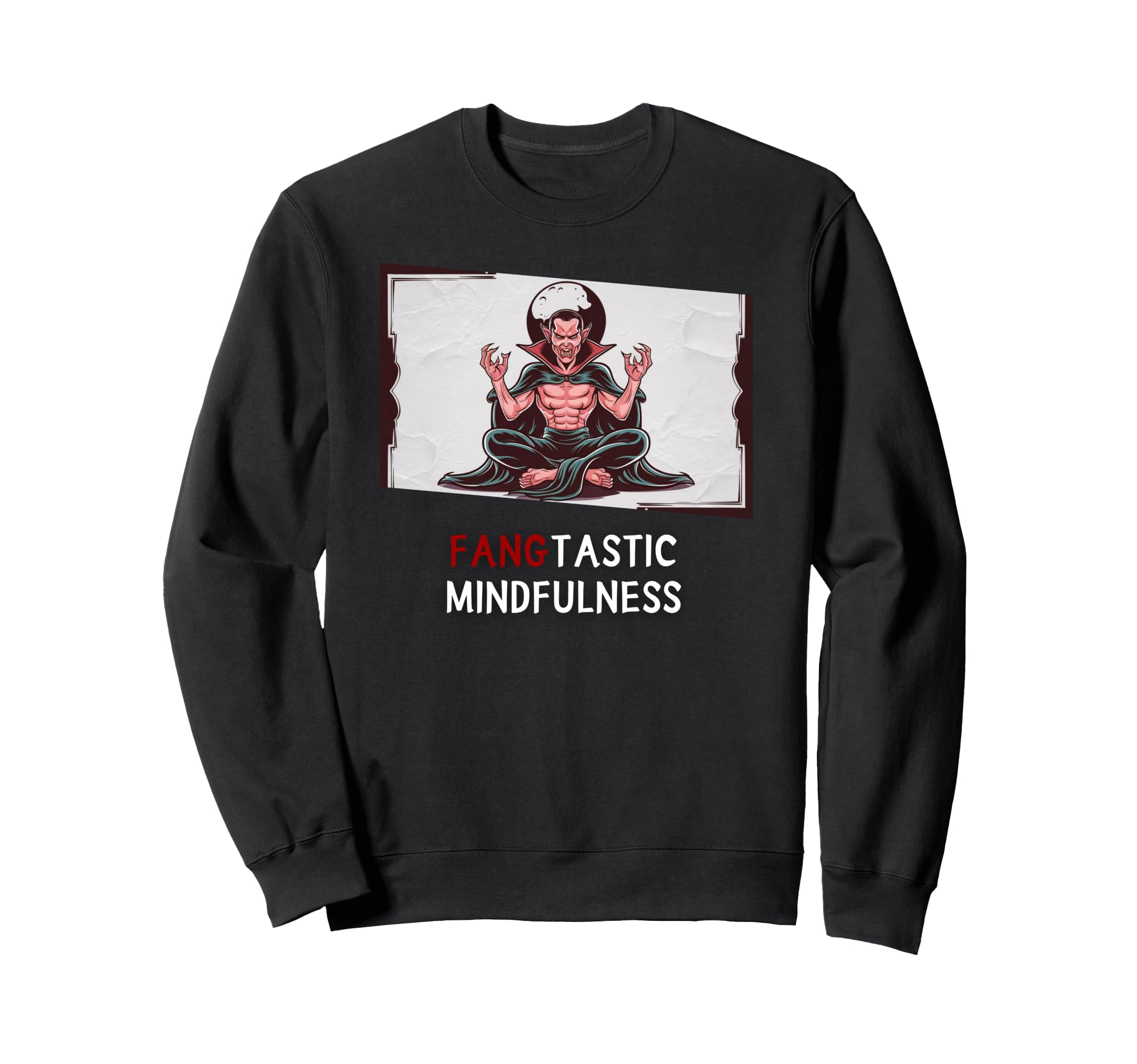 Fangtastic Mindfulness Funny Sweatshirt - Fun Novelty Design Unisex - T-Shirt, Sweatshirt, Hoodie