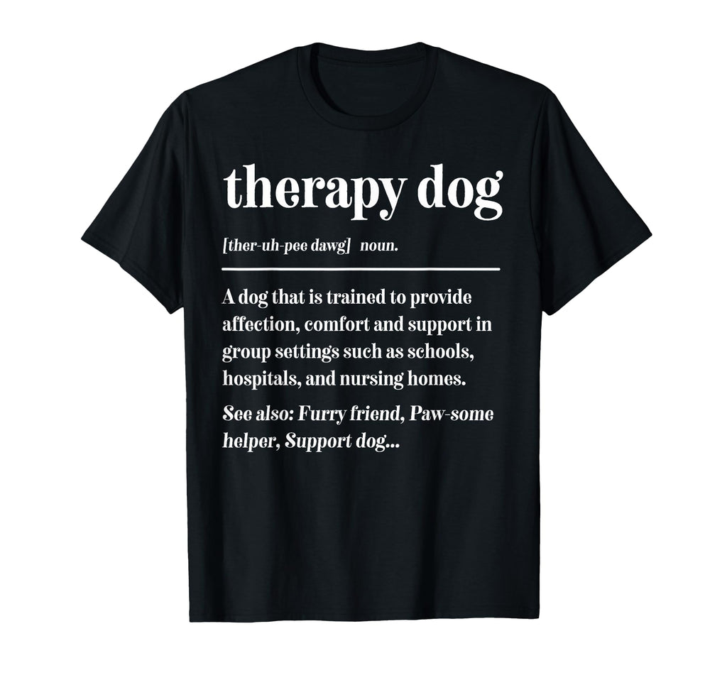 Therapy Dog Definition Therapy T-Shirt - Casual Everyday Wear Men Women - T-Shirt, Sweatshirt, Hoodie