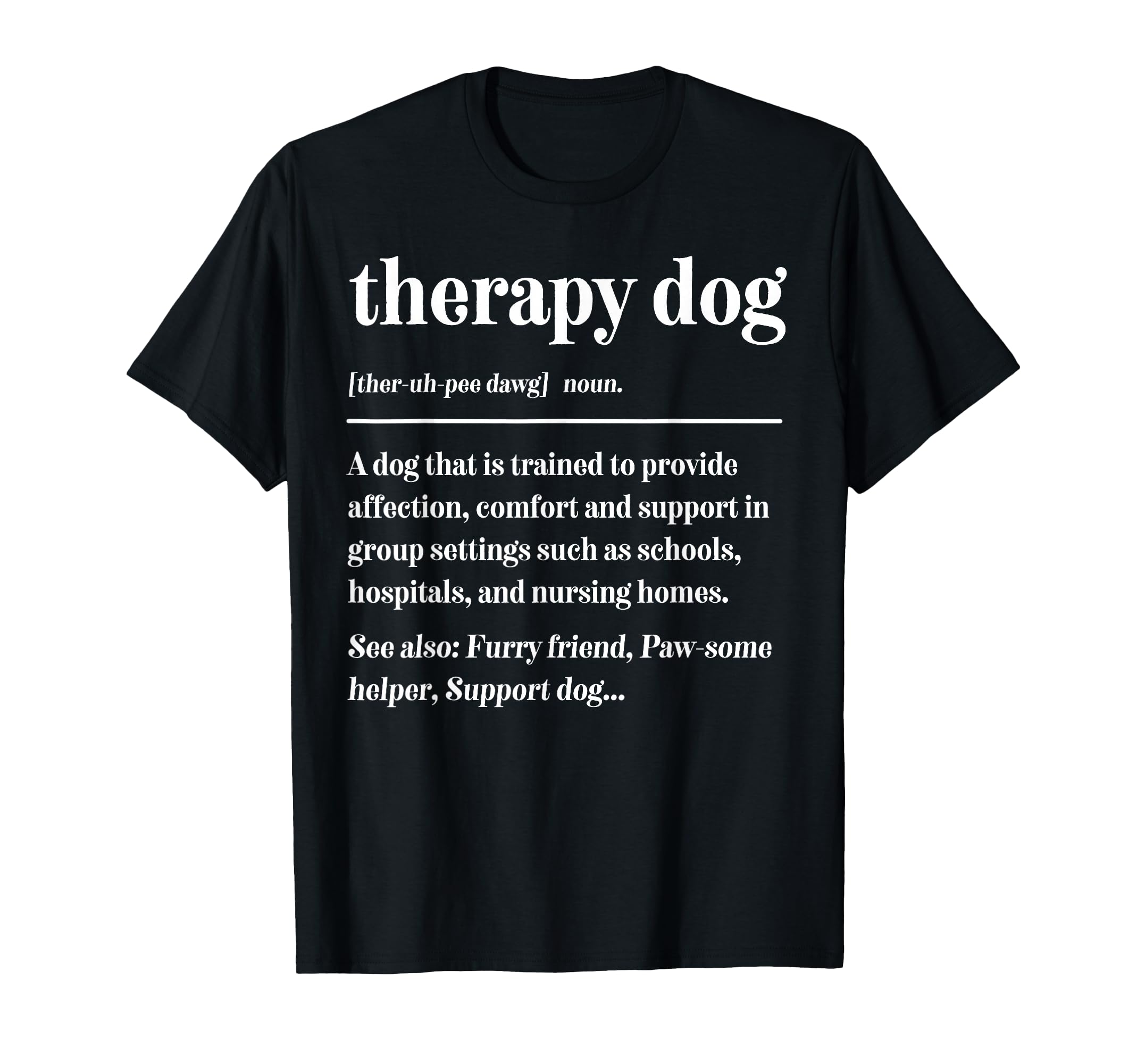 Therapy Dog Definition Therapy T-Shirt - Casual Everyday Wear Men Women - T-Shirt, Sweatshirt, Hoodie