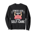 Stress Less Thrive More Student Sweatshirt - Fun Novelty Design Men Women - T-Shirt, Sweatshirt, Hoodie
