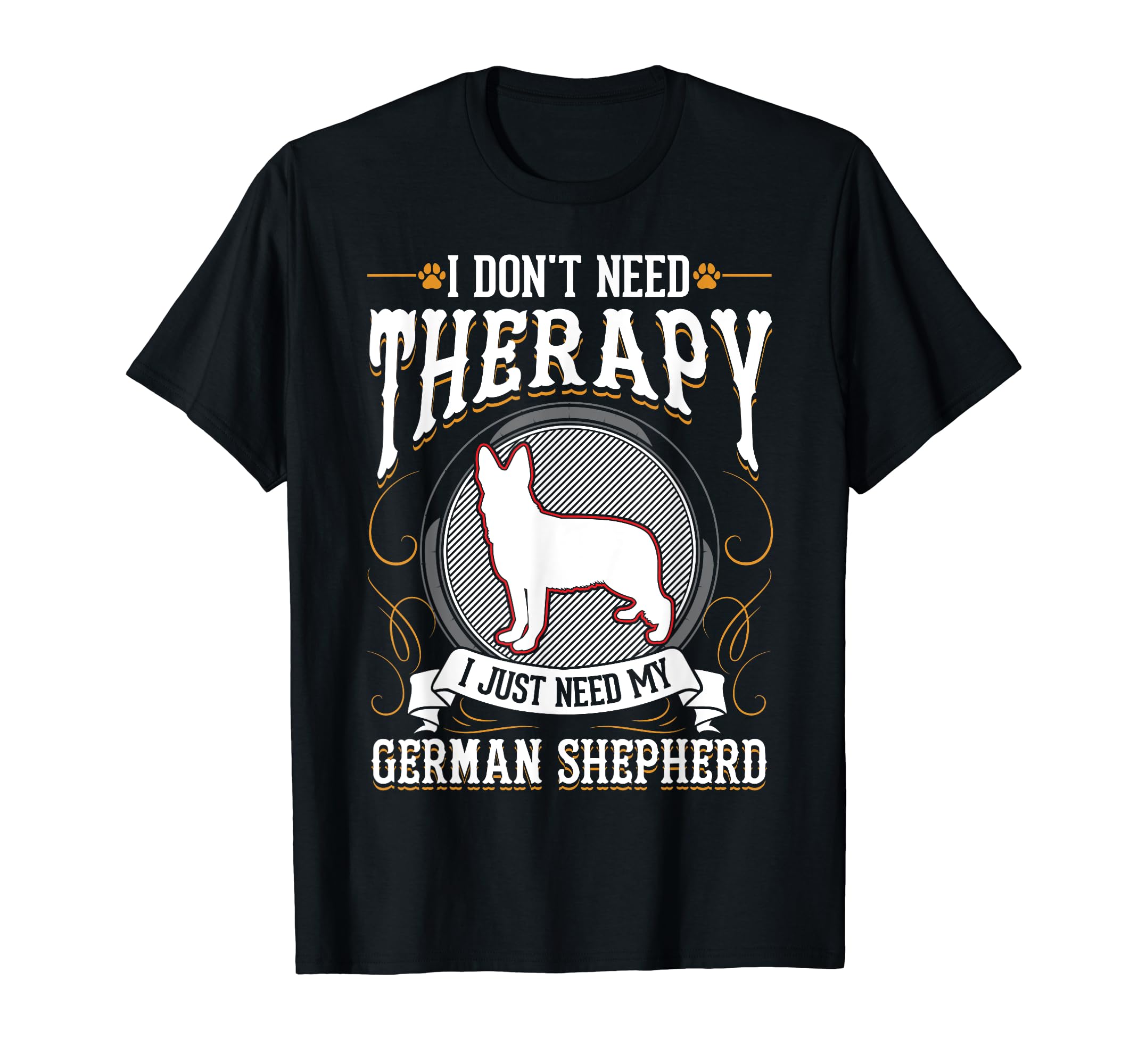 I Dont Need Therapy I Just Need My German T-Shirt - Graphic Print Unisex - T-Shirt, Sweatshirt, Hoodie