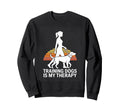 Training Dogs Is My Therapy Dog Sweatshirt - Graphic Print for Adults - T-Shirt, Sweatshirt, Hoodie
