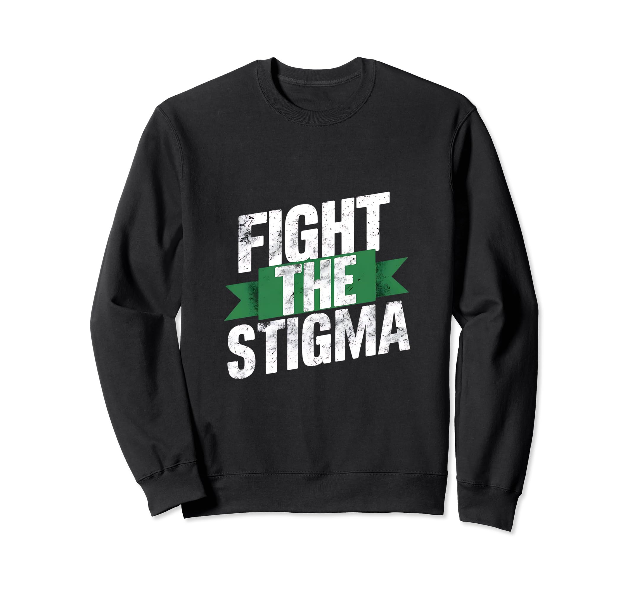 Fight Stigma Mental Health Awareness Sweatshirt - Trendy Graphic Men Women - T-Shirt, Sweatshirt, Hoodie