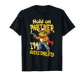 Funny Hold Partner Im Overstimulated T-Shirt - Unique Graphic Men Women - T-Shirt, Sweatshirt, Hoodie