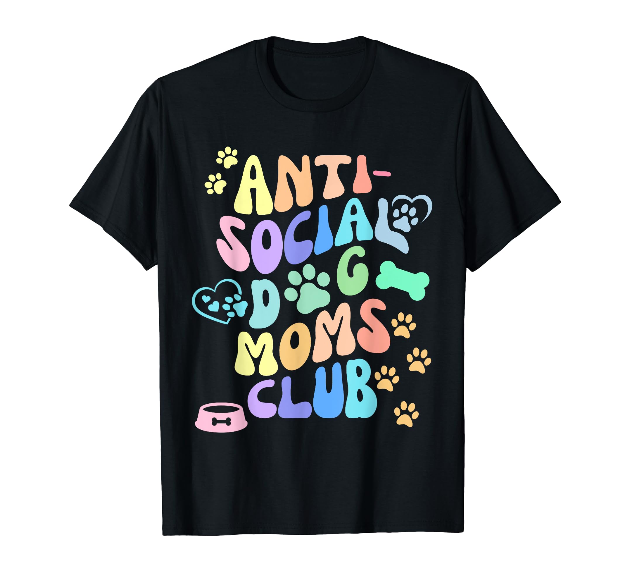 Funny Antisocial Dog Moms Club T-Shirt - Fun Novelty Design Men Women - T-Shirt, Sweatshirt, Hoodie