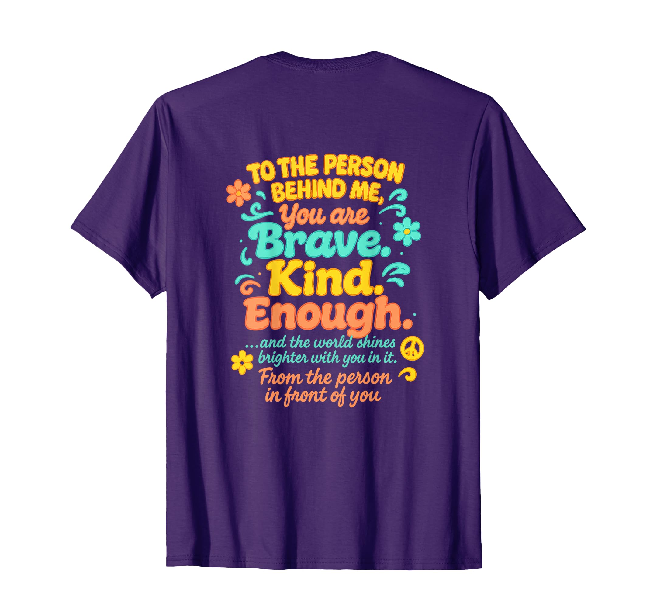 Dear Person Behind Me You Are Brave Kind T-Shirt - Graphic Print Men Women - T-Shirt, Sweatshirt, Hoodie