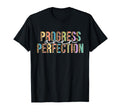 Motivation Teacher Progress Over T-Shirt - Fun Novelty Design Men Women - T-Shirt, Sweatshirt, Hoodie
