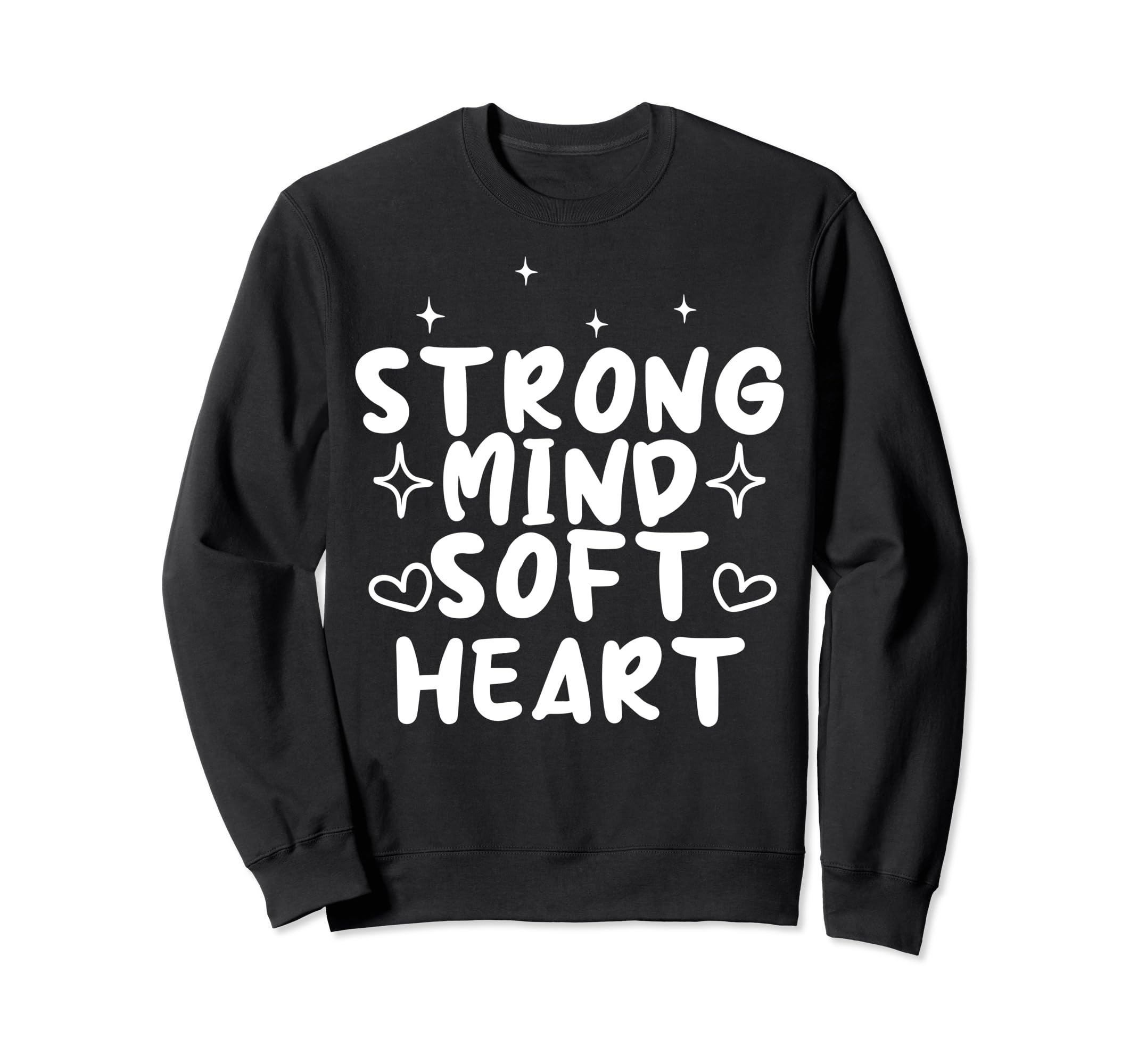 Strong Mind Soft Heart Depression Mental Sweatshirt - Graphic Print Unisex - T-Shirt, Sweatshirt, Hoodie