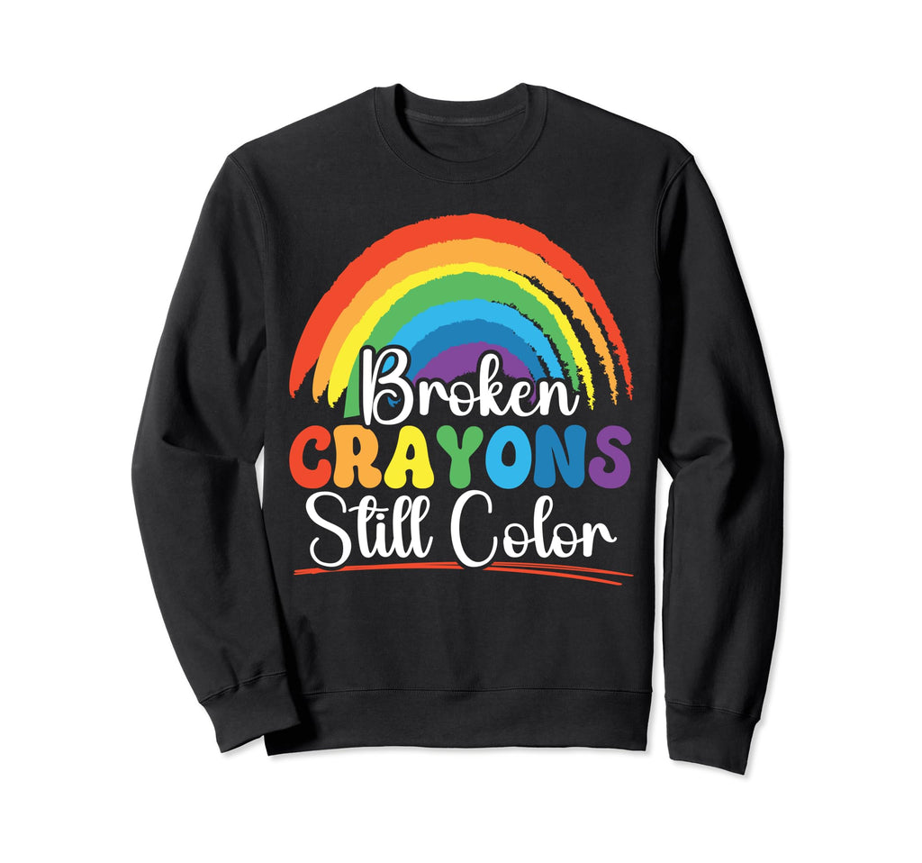 Broken Crayons Still Color Mental Sweatshirt - Novelty Apparel Unisex - T-Shirt, Sweatshirt, Hoodie