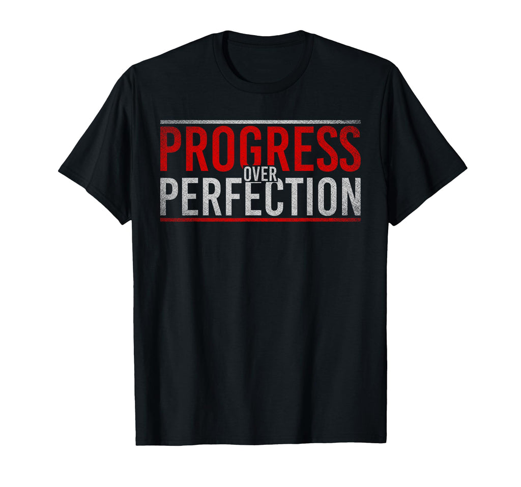 Progress Over Perfection T-Shirt - Fun Novelty Design Men Women - T-Shirt, Sweatshirt, Hoodie
