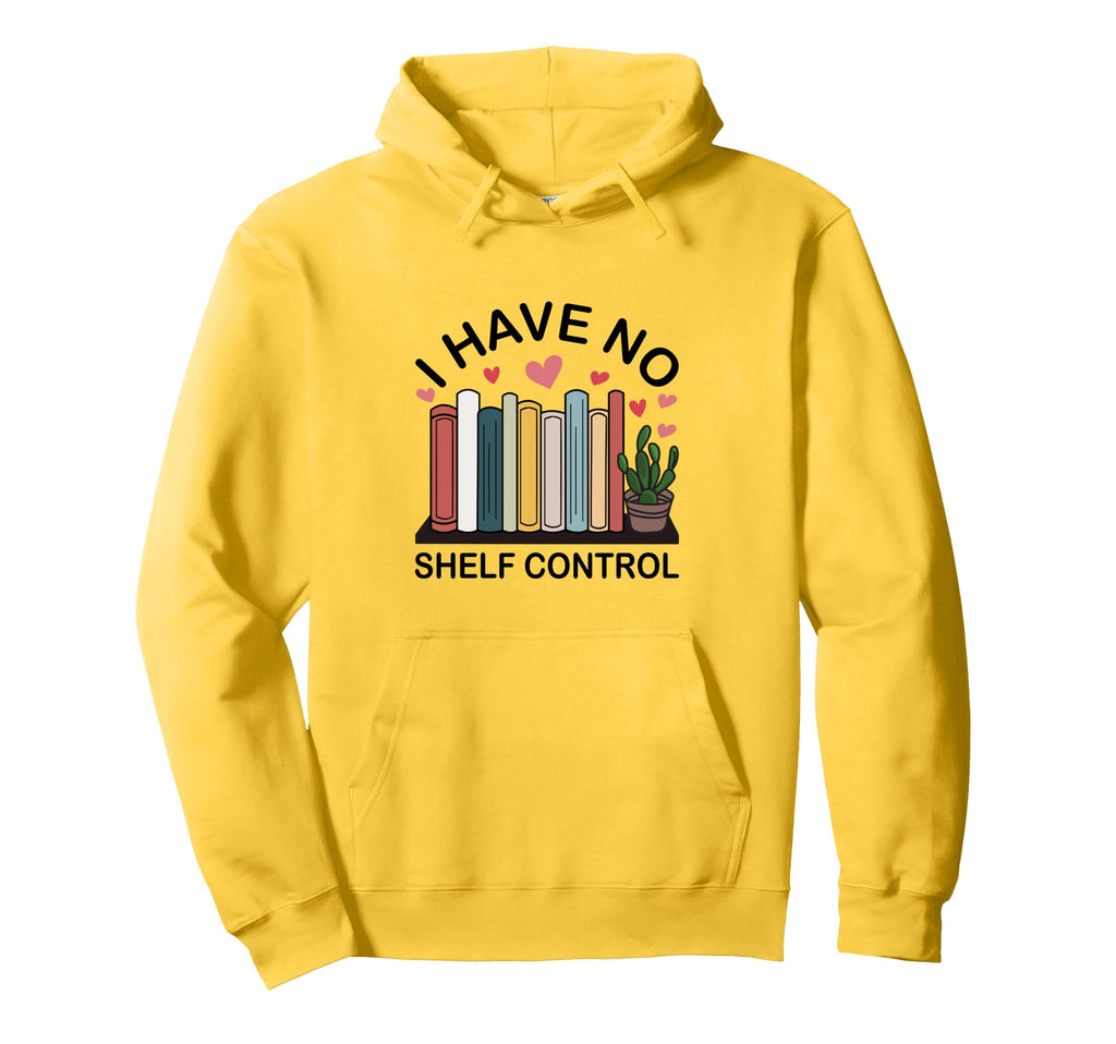 I Have No Shelf Control Funny Hoodie - Casual Everyday Wear for Adults - T-Shirt, Sweatshirt, Hoodie