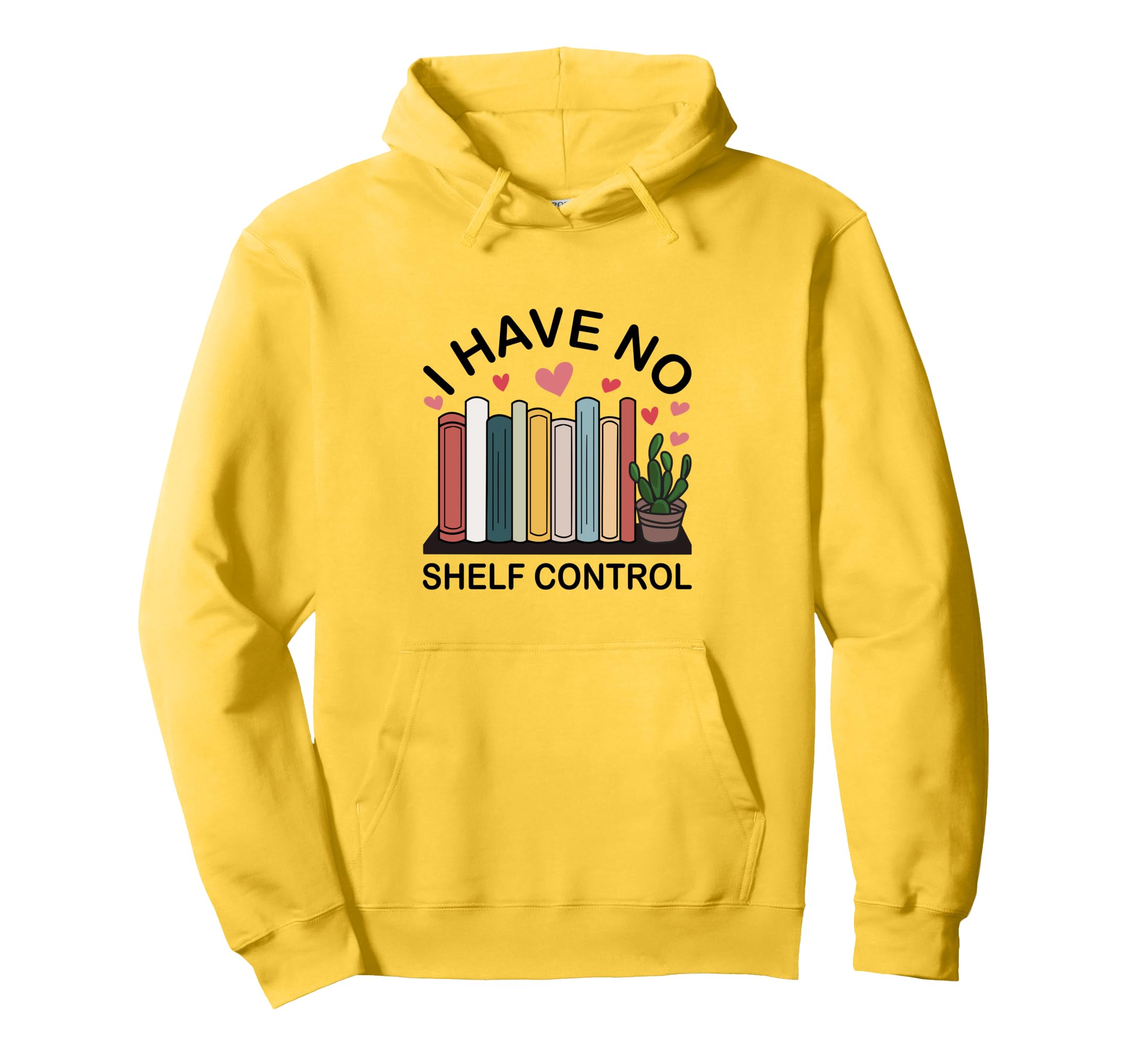 I Have No Shelf Control Funny Hoodie - Casual Everyday Wear for Adults - T-Shirt, Sweatshirt, Hoodie