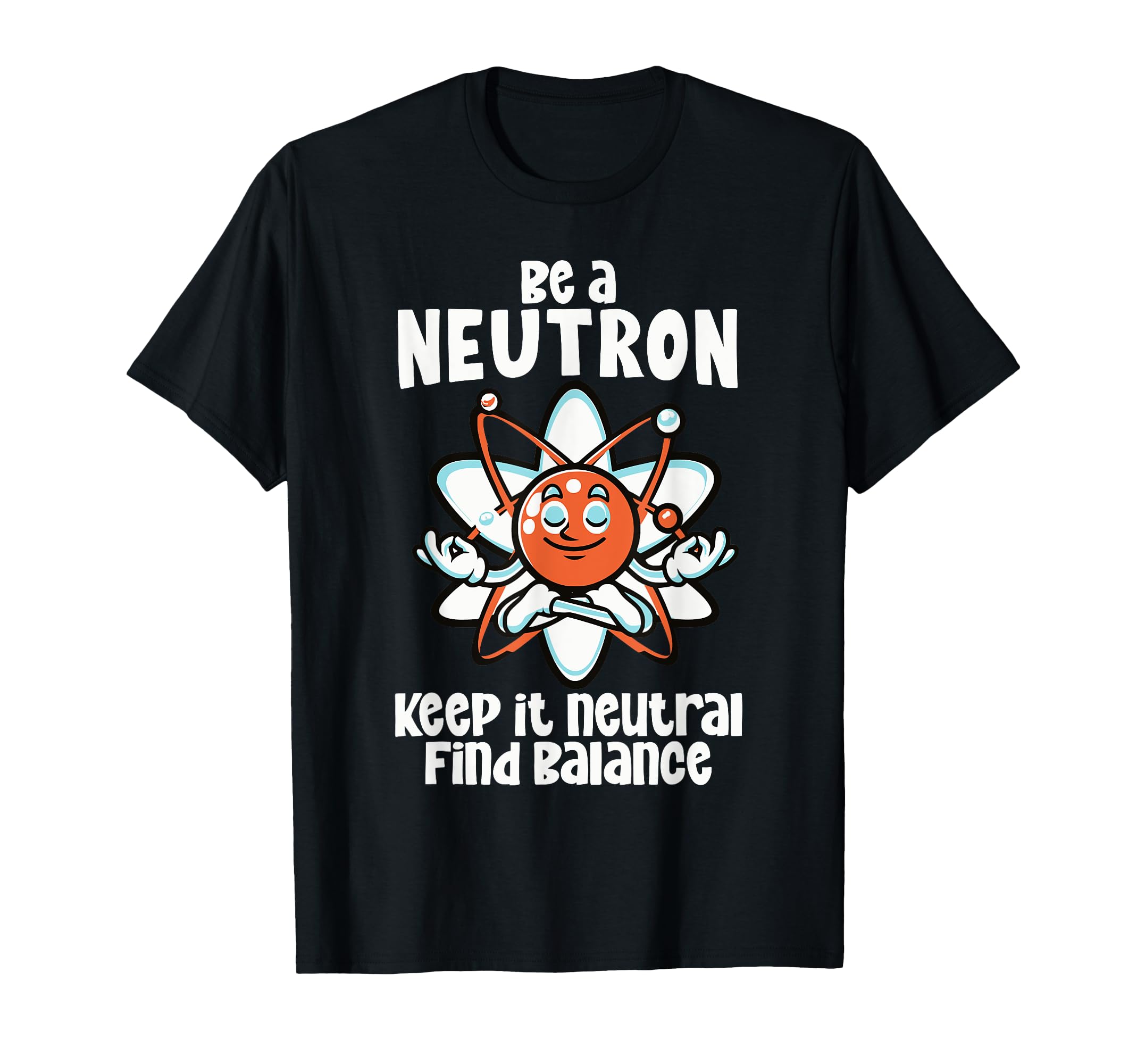 Be Neutron Keep It Neutral T-Shirt - Aesthetic Graphic Men Women - T-Shirt, Sweatshirt, Hoodie