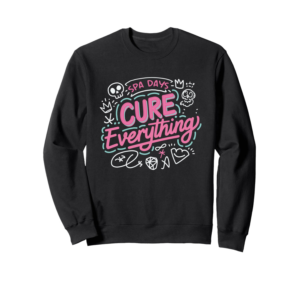 Spa Days Cure Everything Self Care Sweatshirt - Streetwear Style Men Women - T-Shirt, Sweatshirt, Hoodie