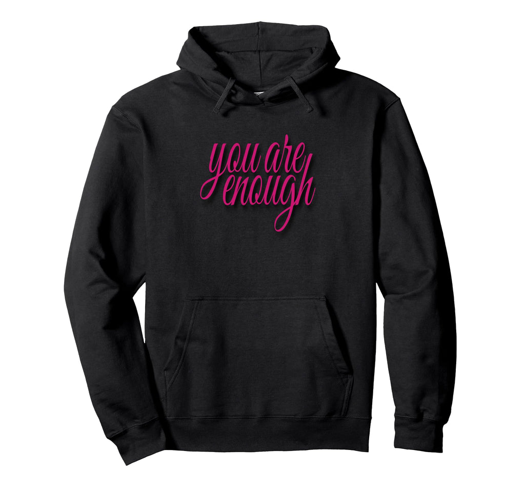 You Are Enough Inspirational Minimal Hoodie - Novelty Apparel Men Women - T-Shirt, Sweatshirt, Hoodie