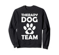 Therapy Dog Team Sweatshirt - Trendy Graphic Men Women - T-Shirt, Sweatshirt, Hoodie