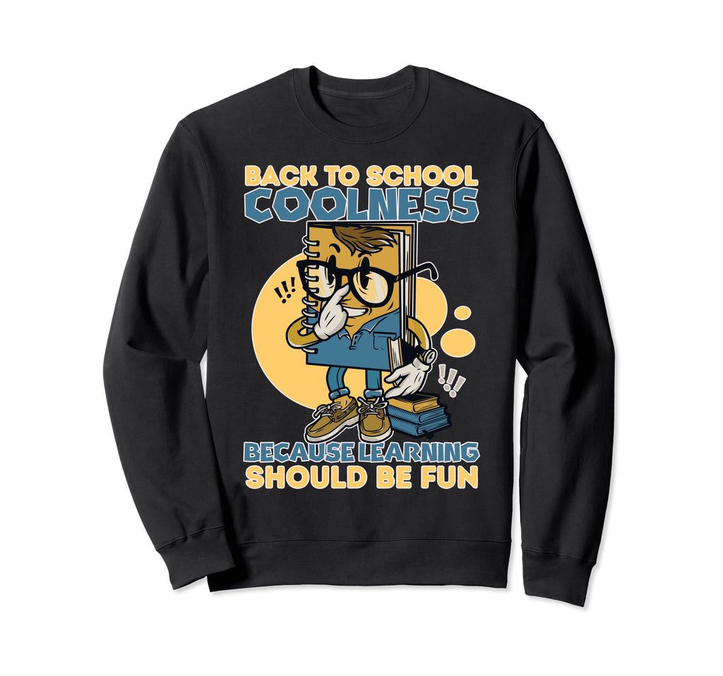 Back To School Coolness Fun Learning Sweatshirt - Graphic Print Unisex - T-Shirt, Sweatshirt, Hoodie