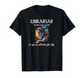 Librarian Because Book Wizard Is T-Shirt - Fun Novelty Design Men Women - T-Shirt, Sweatshirt, Hoodie