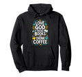 Love God Drink Coffee Read Books Lovers Hoodie - Fun Novelty Design Unisex - T-Shirt, Sweatshirt, Hoodie