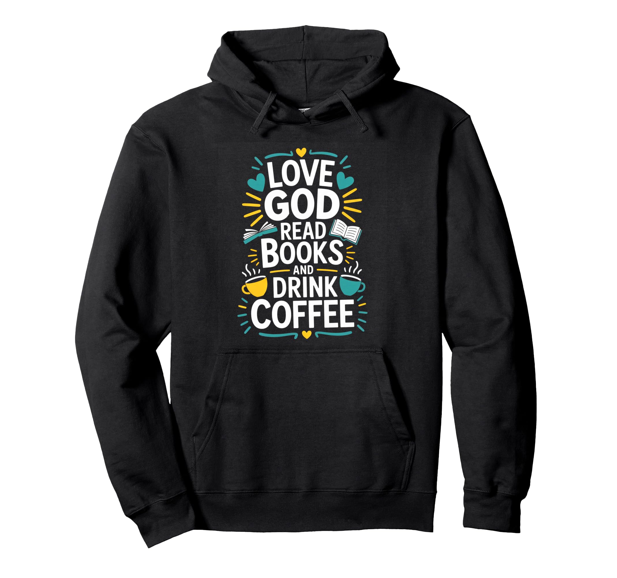 Love God Drink Coffee Read Books Lovers Hoodie - Fun Novelty Design Unisex - T-Shirt, Sweatshirt, Hoodie