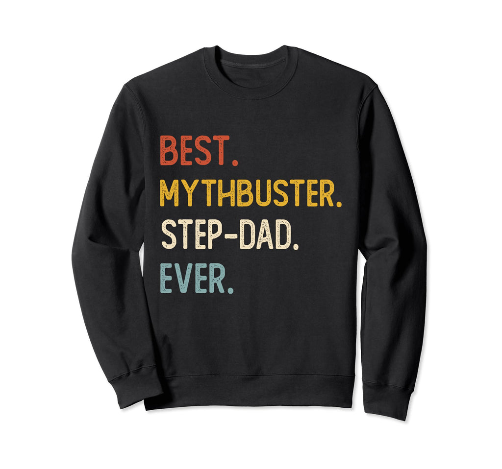 Funny Dad Shirts Best Myth Step Dad Ever Sweatshirt - Graphic Print Unisex - T-Shirt, Sweatshirt, Hoodie