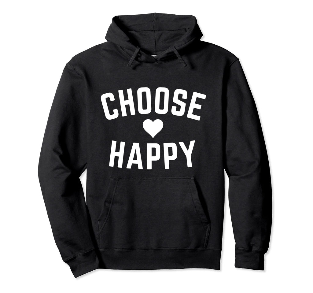 Choose Happy Positivity Joy Love Hoodie - Custom Art Print Unisex - T-Shirt, Sweatshirt, Hoodie