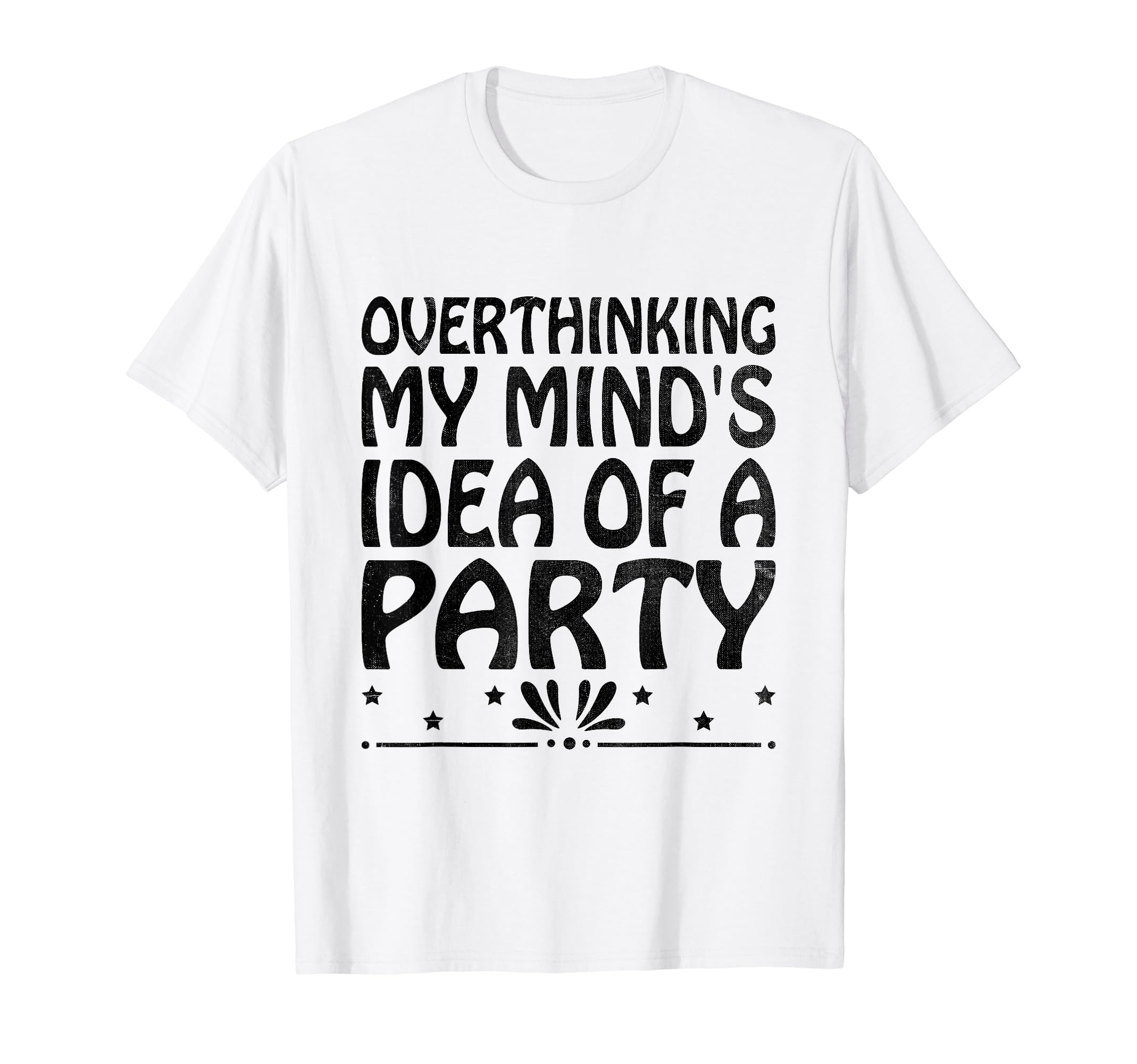 Overthinking Overthinker Funny Sarcasm T-Shirt - Fun Novelty Design Unisex - T-Shirt, Sweatshirt, Hoodie