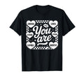 You Are Enough Loved Strong Worthy T-Shirt - Custom Art Print for Adults - T-Shirt, Sweatshirt, Hoodie