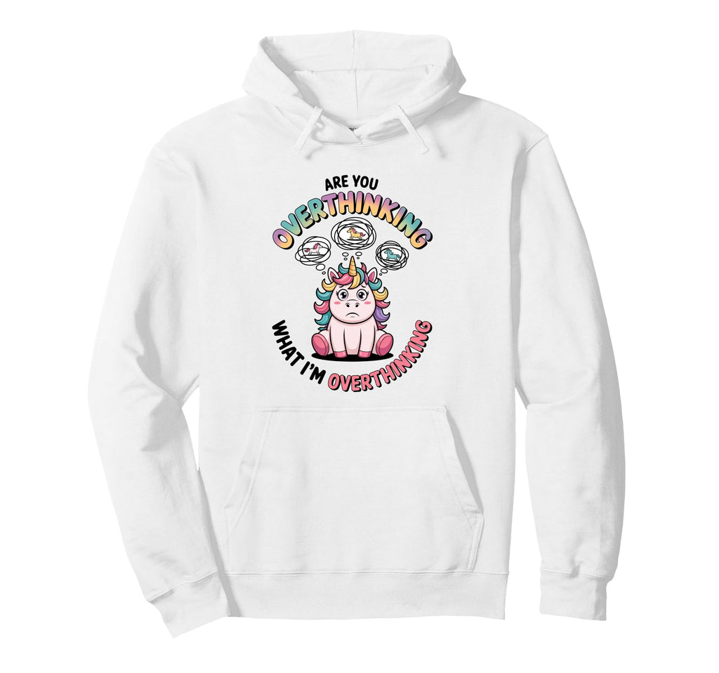 Are You Overthinking What Im Hoodie - Trendy Graphic for Adults - T-Shirt, Sweatshirt, Hoodie