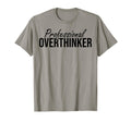 Professional Overthinker Funny Sarcastic T-Shirt - Aesthetic Graphic Unisex - T-Shirt, Sweatshirt, Hoodie