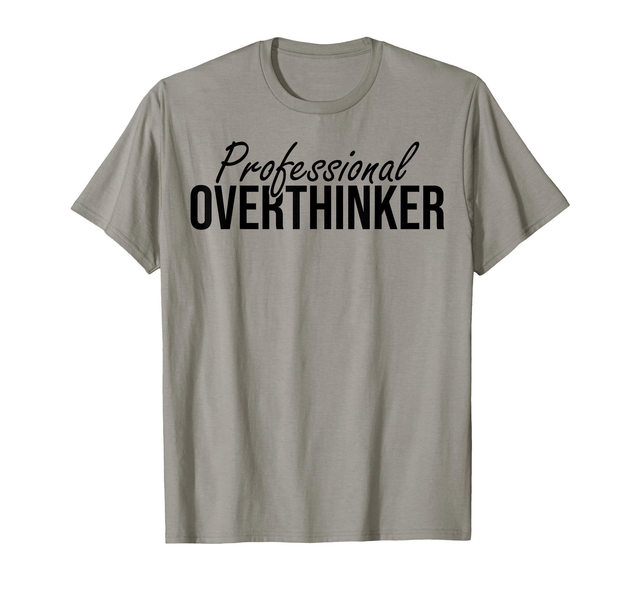Professional Overthinker Funny Sarcastic T-Shirt - Aesthetic Graphic Unisex - T-Shirt, Sweatshirt, Hoodie