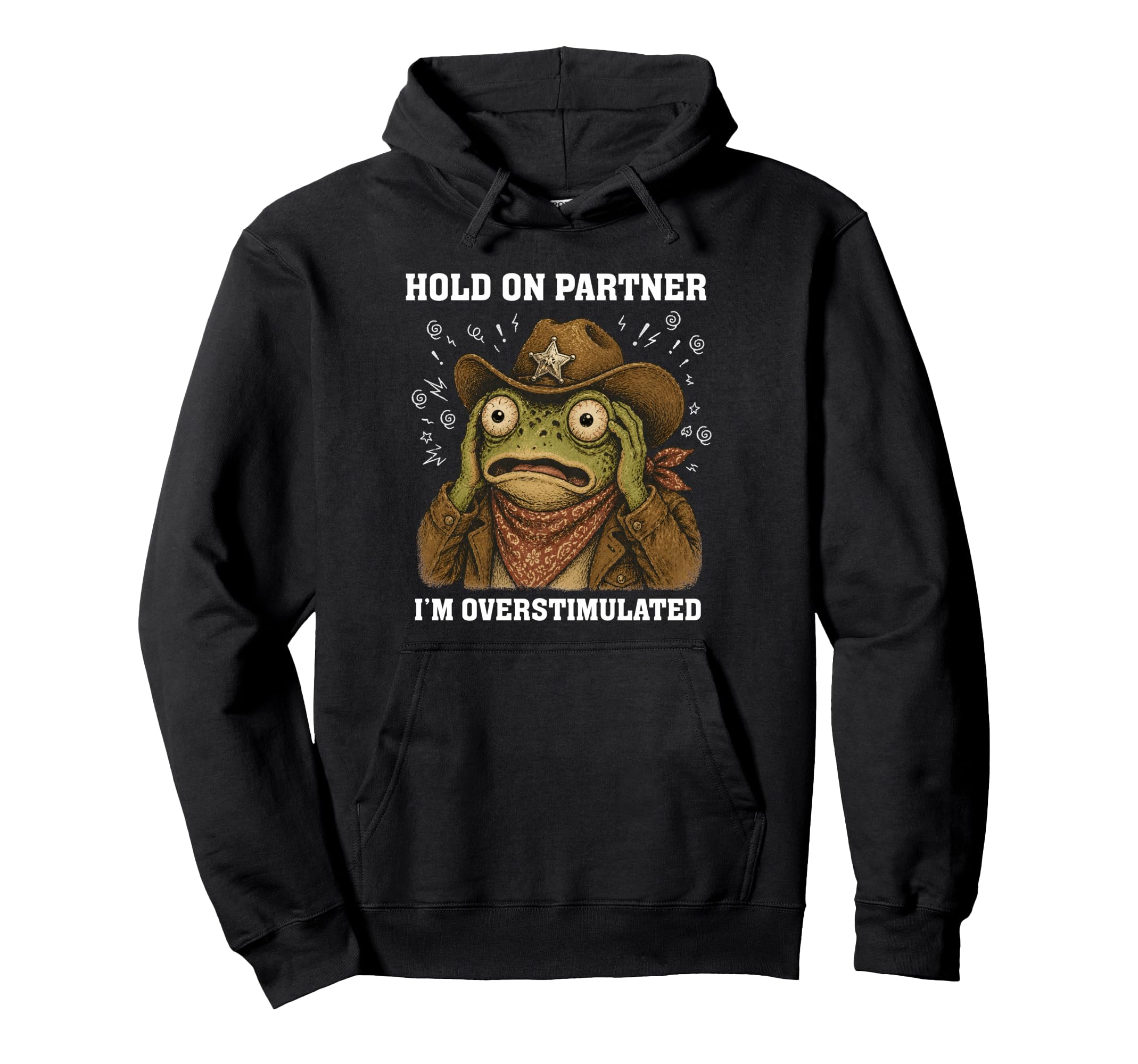 Hold Partner Im Overstimulated Funny Hoodie - Unique Graphic Men Women - T-Shirt, Sweatshirt, Hoodie