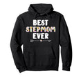Best Stepmom Ever Stepmama Stepmother Hoodie - Fun Novelty Design Unisex - T-Shirt, Sweatshirt, Hoodie
