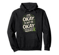 Its Okay To Not Be Okay Mental Health Hoodie - Unique Graphic Men Women - T-Shirt, Sweatshirt, Hoodie