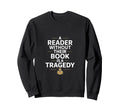 Reader Without Their Book Is Tragedy Sweatshirt - Aesthetic Graphic Unisex - T-Shirt, Sweatshirt, Hoodie